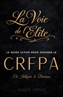La Voie de l'Élite : Le Guide Ultime pour Dominer le CRFPA et Intégrer le Barreau (French Edition) B0GGR2LBXX Book Cover