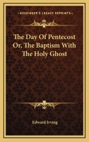 The Day of Pentecost, or, The Baptism with the Holy Ghost 1163080411 Book Cover