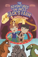 The Adventures on Uncle Jack's Farm: The Dinosaur Exhibit B0923WJ281 Book Cover