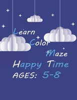 Learn Color Maze Happy Time, Ages 5-8: clouds hardcover coloring book for kids 5-8 age, learning and amuse at the same time, girls and boys, free time B093RV519W Book Cover