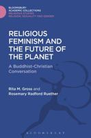 Religious Feminism and the Future of the Planet: A Buddhist-Christian Conversation 0826412785 Book Cover