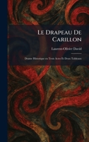 Le Drapeau De Carillon: Drame Historique en Trois Actes Et Deux Tableaux (French Edition) 1025782151 Book Cover