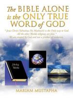 The Bible Alone Is the Only True Word of God 1628713011 Book Cover