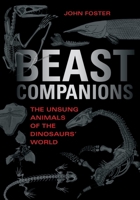Beast Companions: The Unsung Animals of the Dinosaurs' World (Life of the Past) 0253069408 Book Cover
