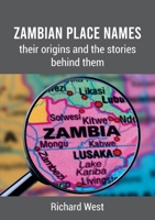 Zambian Place Names: their origins and the stories behind them 9982241443 Book Cover