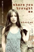Where You Brought Me: Stories 1547140852 Book Cover