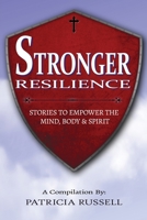 STRONGER RESILIENCE: Stories To Empower the Mind, Body & Spirit 1988867738 Book Cover