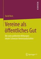 Vereine ALS Offentliches Gut: Die Sozio-Politischen Wirkungen Lokaler Schweizer Vereinslandschaften 3658068086 Book Cover