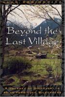Beyond the Last Village: A Journey of Discovery in Asia's Forbidden Wilderness 1559638001 Book Cover