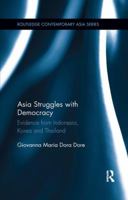 Asia Struggles with Democracy: Evidence from Indonesia, Korea and Thailand 1138319678 Book Cover