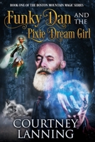 Funky Dan and the Pixie Dream Girl 1626015899 Book Cover