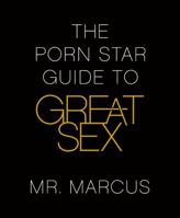 The Porn Star Guide to Great Sex 0312382391 Book Cover