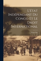 L'état Indépendant Du Congo Et Le Droit International 1021906379 Book Cover