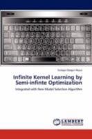 Infinite Kernel Learning by Semi-Infinte Optimization 3845434988 Book Cover