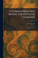 A Sermon Preached Before the House of Commons: March 31, 1647 1025981391 Book Cover