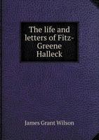 The Life and Letters of Fitz-Greene Halleck 9353973430 Book Cover