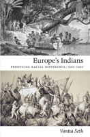 Europe's Indians: Producing Racial Difference, 1500-1900 0822347644 Book Cover