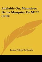 Adelaide Ou, Memoires De La Marquise De M*** (1783) 1104606666 Book Cover