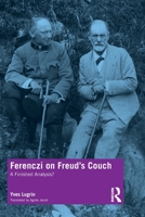 Ferenczi on Freud's Couch: A Finished Analysis? 0367444992 Book Cover