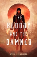 The Bloody and the Damned 1250344670 Book Cover