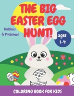 The Big Easter Egg Hunt! Coloring Book for Kids: Toddlers & Preschool Ages 1-4 B08XYL654F Book Cover