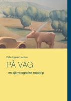 På Väg: - en självbiografisk roadtrip 9179691838 Book Cover