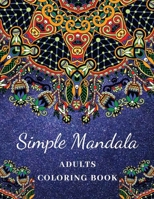 Simple Mandala Adult Coloring Book: Large Print Adults Coloring Book: Simple, Fun, Easy, and Relaxing Coloring Mandala Design Pages: geometric & manda B08L3NW6YD Book Cover