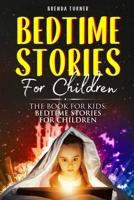 Bedtime Stories For Children: The Book for Kids: Bedtime Stories for Children 1803006668 Book Cover