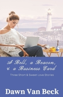 A Bell, a Beacon, & a Business Card: Three Short & Sweet Love Stories B09VG3SDS1 Book Cover