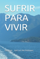 Sufrir Para Vivir 1973212668 Book Cover