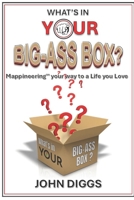 What's In Your Big-Ass Box?: Mind Mapping Your Way to a Life you Love B0C1J6PYZF Book Cover