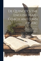 De Quincey's the English Mail-Coach and Joan of Arc 1021747084 Book Cover