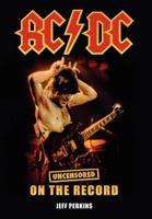 AC/DC - Uncensored on the Record 1781581959 Book Cover