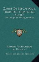 Cours de Mecanique, Troisieme-Quatrieme Annee: Theorique Et Appliquee (1873) 1168492645 Book Cover