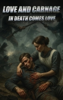 LOVE AND CARNAGE: In Death Comes Love 1968404597 Book Cover