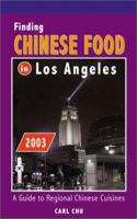 Finding Chinese Food in Los Angeles: A Guide to Regional Chinese Cuisines 1932296018 Book Cover