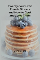 Twenty-four Little French Dinners and How to Cook and Serve Them 9362516918 Book Cover