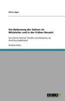 Die Bedeutung der Salinen im Mittelalter und in der Frühen Neuzeit: Die kleinen Salinen Teuditz und Kötzschau als Anschauungsbeispiel 3640815335 Book Cover