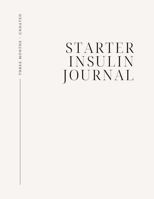 Starter Insulin Journal: Three Months - Undated 1963693094 Book Cover