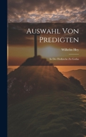 Auswahl Von Predigten: In Der Hofkirche Zu Gotha 1022769200 Book Cover