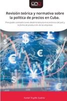 Revisión teórica y normativa sobre la política de precios en Cuba (Spanish Edition) 6200015341 Book Cover