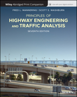 Principles of Highway Engineering and Traffic, 7e Abridged Bound Print Companion with Wiley E-Text Reg Card Set 1119610532 Book Cover