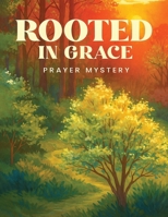 Rooted in Grace: The Mystery of Prayer B0GF44TVF2 Book Cover