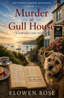 Murder at Gull House: A Cornish Cozy Mystery (The Porth Yarrow Mysteries) B0GYL8VNKV Book Cover
