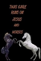 This Girl Runs on Jesus and Horses : A Cute Horse Lover's Journal to Write in- a Cute Horse Lover's Journal to Write in- College Ruled: College Ruled Writer's Notebook or Journal for School / Work / J 1674182252 Book Cover