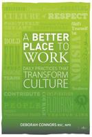 A Better Place To Work: Daily Practices That Transform Culture 0995876207 Book Cover