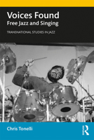 Voices Found: Free Jazz and Singing 1138341037 Book Cover