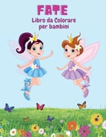 Fate Libro da Colorare per Bambini: Pagine da Colorare Divertenti, Carine e Uniche per Bambini con Adorabili Disegni di Fate 4925835467 Book Cover