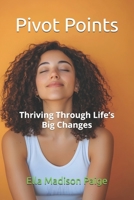 Pivot Points: Thriving Through Life’s Big Changes B0DTSZY9H6 Book Cover