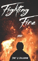 Fighting Fire Part 1: Collusion 1735825441 Book Cover